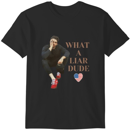 Discover Hasanabi Hasan Piker What a Liar Dude Twitch Meme T-Shirts