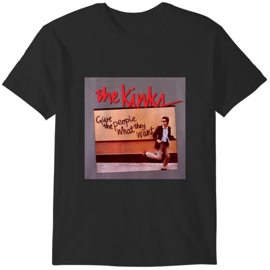 Discover The Kinks Give The People What They Want T-Shirts
