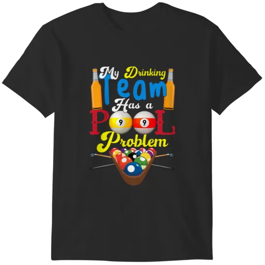 Discover Billiards My Drinking Team Has A Pool Problem Pool Player T-Shirts