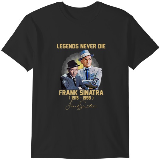 Discover Frank Arts Sinatra Legends Never Die T-Shirts