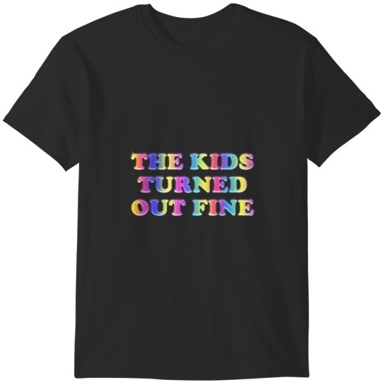 Discover The Kids Turned Out Fine T-Shirts
