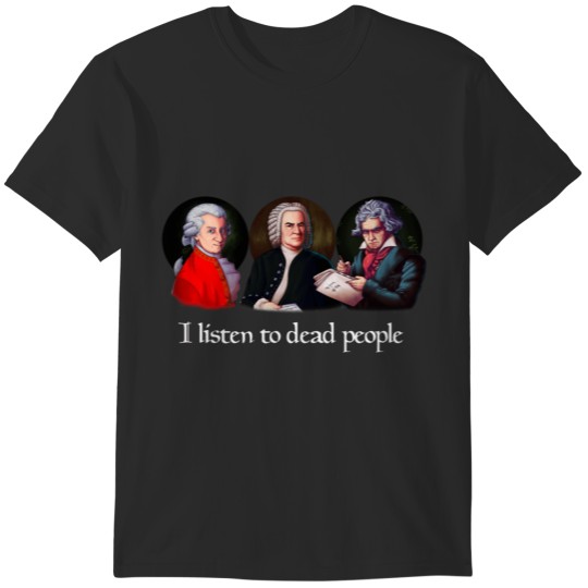 Discover I listen to dead people in 10 minutes T-Shirts