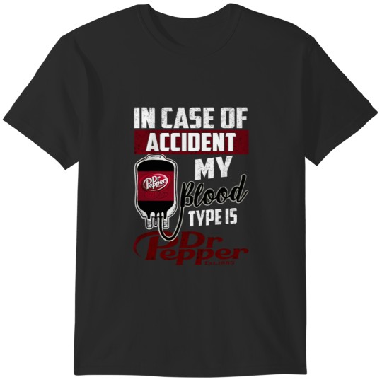 Discover In Case Accident My Blood Type Is  Beer Alcohol Dr Pepper. T-Shirts
