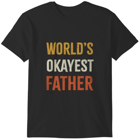 Discover Worlds Okayest Father T-Shirts
