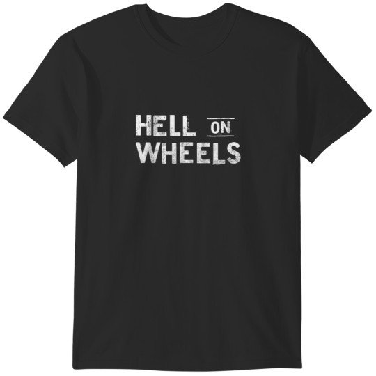 Discover the hell on your wheels now T-Shirts
