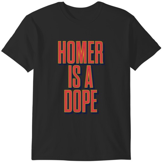 Discover Homer is a Dope T-Shirts