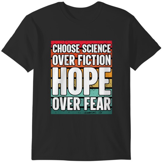 Discover Choose Science Over Fiction Hope Over Fear  Joe Biden Quote T-Shirts