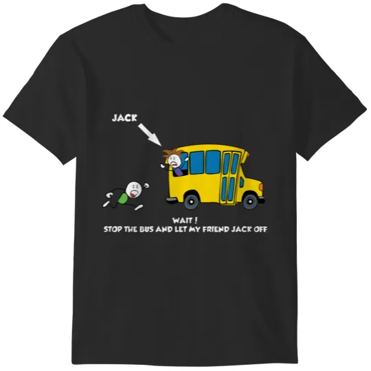 Discover Let my friend Jack off T-Shirts