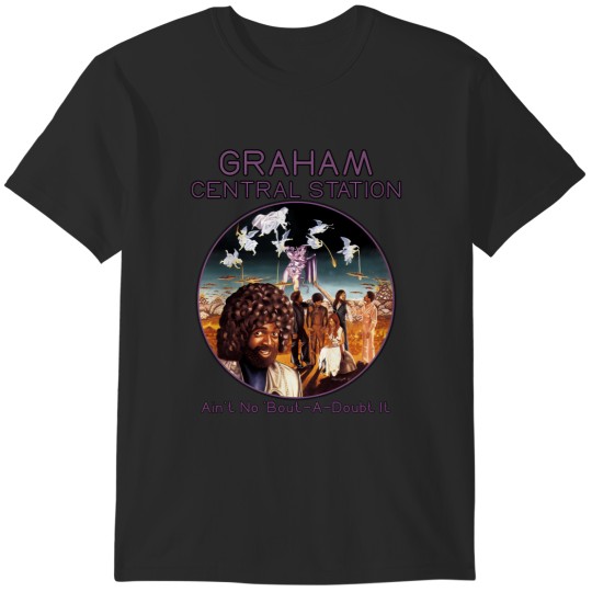 Discover Graham Central Station Ain'T No 'Bout-A-Doubt It T-Shirts