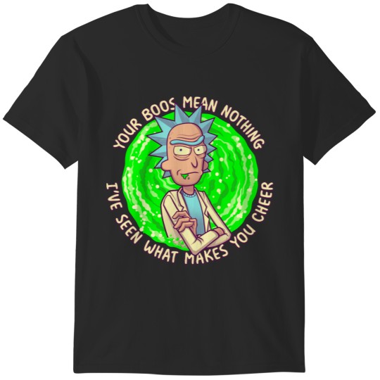 Discover Rick and Rickandmorty - Your Boos mean NOTHING Funny r sanche Quote T-Shirts
