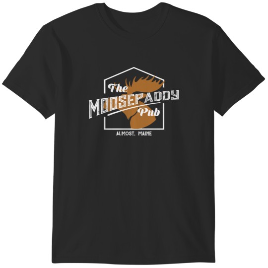 Discover Moose Paddy Pub Shirt  Almost, Maine T-Shirts