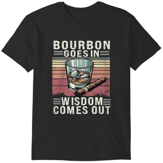 Discover Bourbon For Men Bourbon Goes In Wisdom Comes Out, Bourbon Shirt, Bourbon Lover, Bourbon Whiskey, Bourbon Bottle, Bourbon Gift, Bourbon Drinker T-Shirts