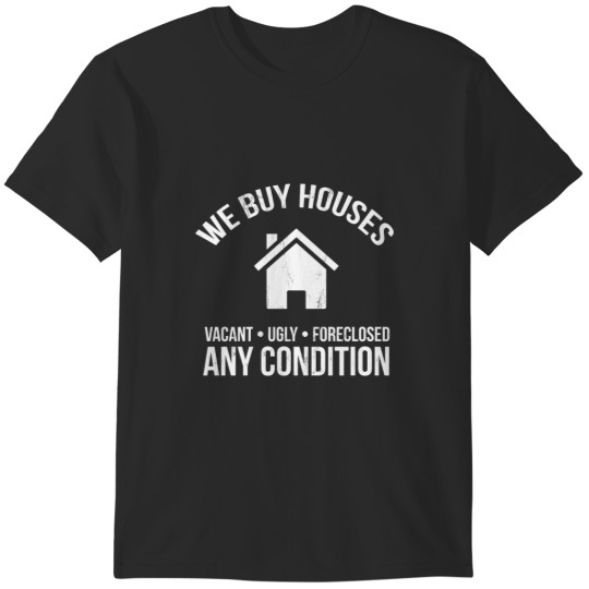 Discover We Buy Houses Real Estate Investor T-Shirts