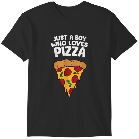 Discover Just a Boy Who Loves Pizza T-Shirts