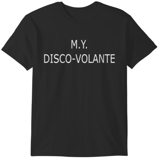 Discover M Y Disco-Volante T-Shirts