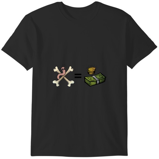 Discover The bones are their money...and so are their worms! T-Shirts