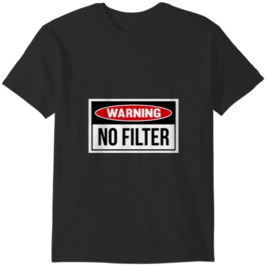 Discover NO FILTER T-Shirts