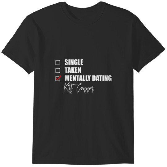 Discover Mentally Dating Kit Connor T-Shirts
