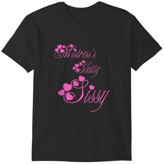 Discover Mistresss Sissy T-Shirts
