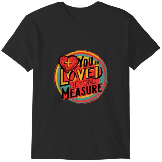 Discover You Are Loved Beyond Measure! Colorful Heart Christian Classic T-Shirts