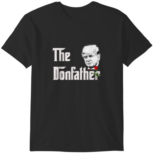 Discover Donald Trump The Donfather T-Shirts