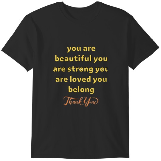 Discover You Are Beautiful You Are Strong You Are Loved You Belong Tshirt—classic  Classic T-Shirts