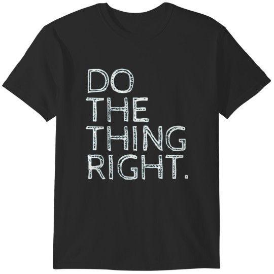 Discover Do the thing right T-Shirts