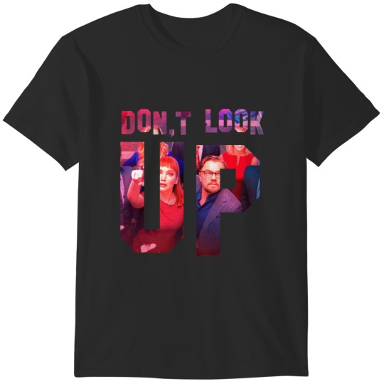 Discover Don't Look UP T-Shirts