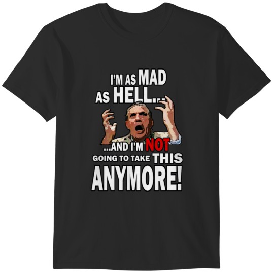 Discover I'm Mad As Hell T-Shirts