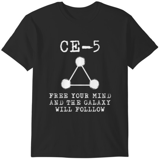 Discover CE-5  CE5 Series 1 Free Your Mind and the Galaxy will Follow - White T-Shirts