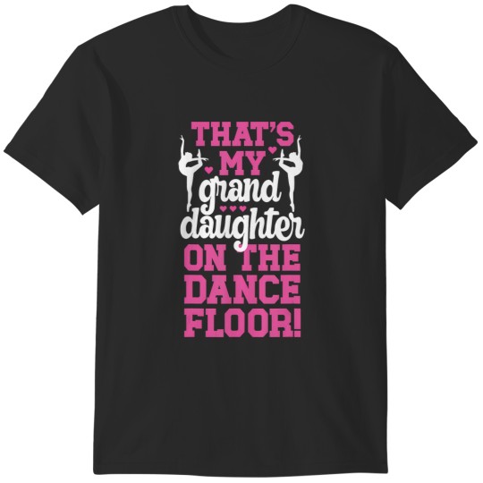 Discover that's my granddaughter dance mimi of a dancer mimi grandma T-Shirts