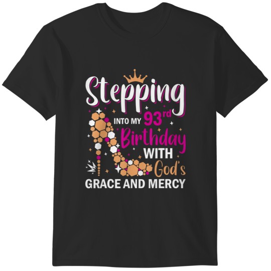 Discover stepping into my 93rd birthday with gods grace and mercy T-Shirts