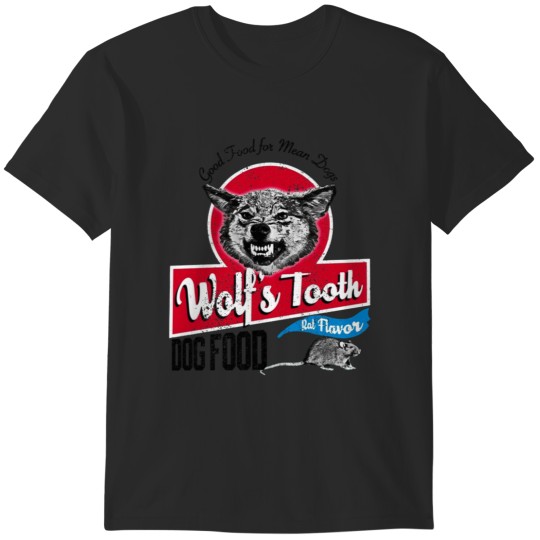 Discover wolf's tooth dog food for mean T-Shirts