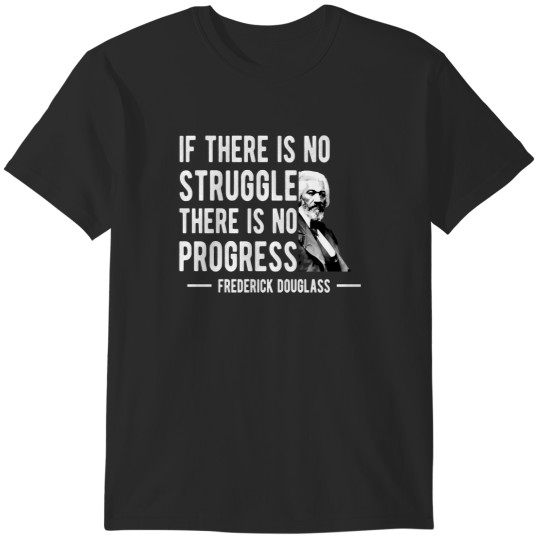 Discover Frederick Douglas No Struggle Progress Black His T-Shirts