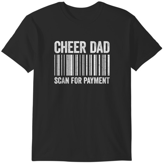 Discover Cheer Dad Scan For Payment T-Shirt Father's Day T-Shirts