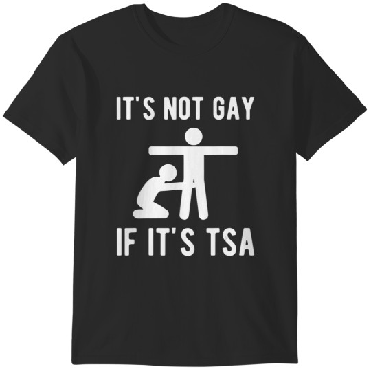 Discover distressed it is not gay if it's tsa security T-Shirts