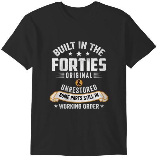 Discover built in the forties built in the 40s birthday T-Shirts