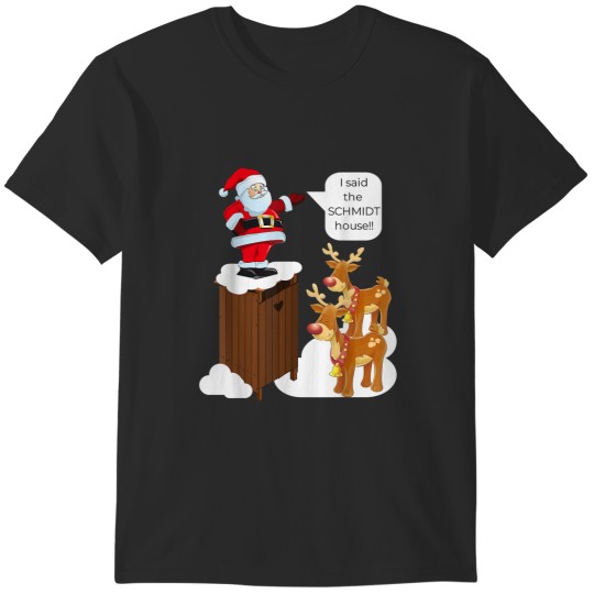 Discover I Said The Schmidt House Fun Xmas Santa T-Shirts