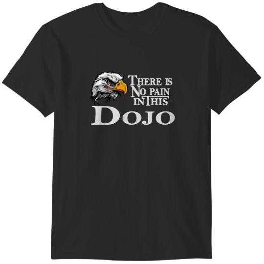 Discover There is No Pain in This Dojo ,Eagle Fang Karate,New Dojo in Cobra ka i black  (1) T-Shirts