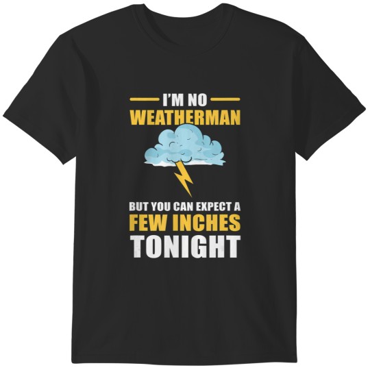Discover i'm no weatherman but you can expect a few inches tonight T-Shirts