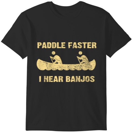 Discover Paddle Faster I Hear Banjos - Vintage Dark T-Shirts