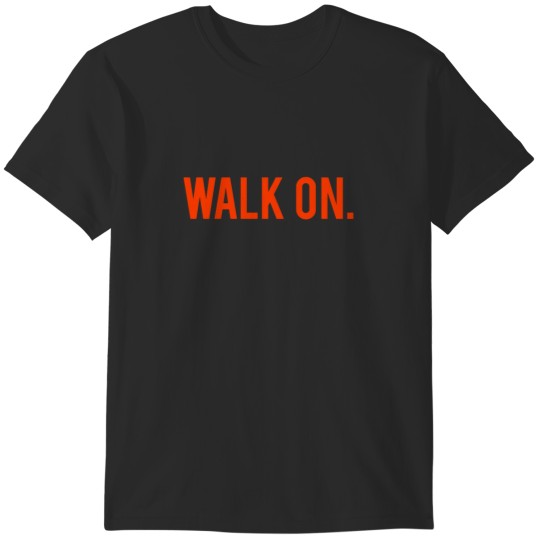 Discover Walk On. T-Shirts