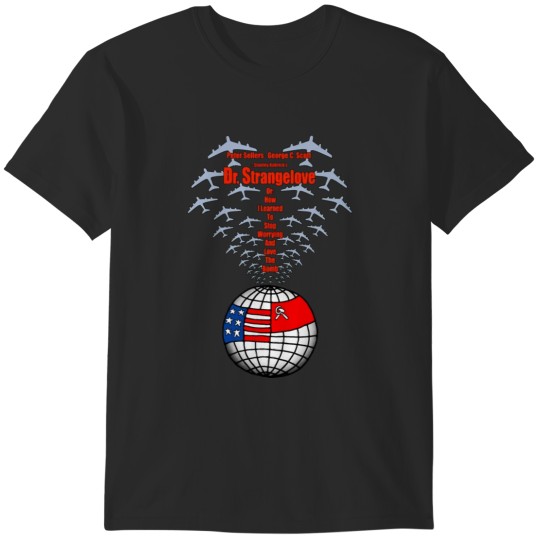 Discover Dr Strangelove T-Shirts