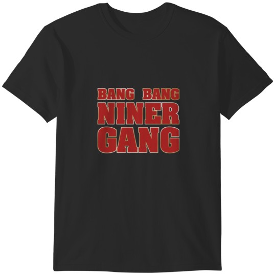 Discover Bang Bang Niner Gang T-Shirts