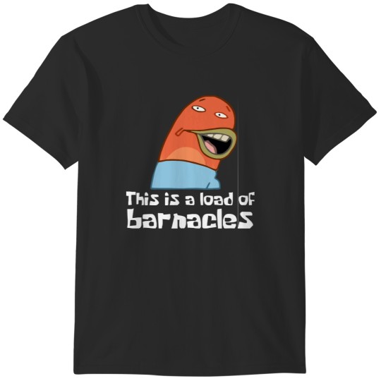 Discover This Is A Load Of Barnacles T-Shirts