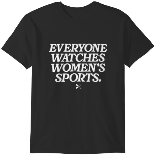 Discover Everyone Watches Women's Sports T-Shirts