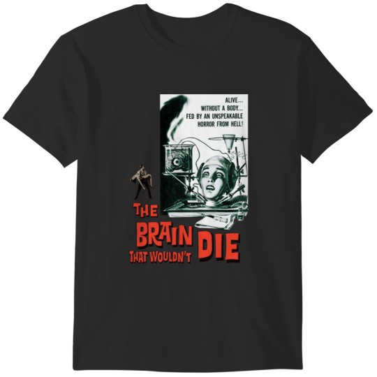 Discover The Brain That Wouldn't Die T-Shirts