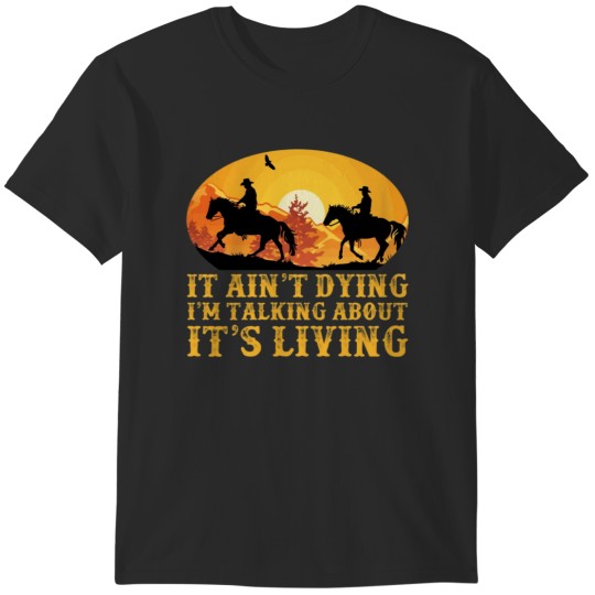 Discover Lonesome dove It's living T-Shirts