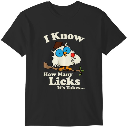 Discover owl i know how many licks it's takes T-Shirts
