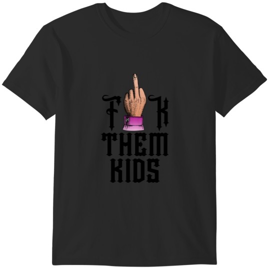 Discover fuckthem kids T-Shirts